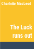 The_luck_runs_out