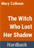 The_witch_who_lost_her_Shadow