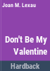 Don_t_be_my_valentine