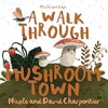 A_walk_through_Mushroom_Town