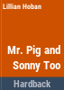 Mr__Pig_and_Sonny_too