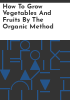 How_to_grow_vegetables_and_fruits_by_the_organic_method
