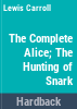The_complete_Alice_____The_hunting_of_the_snark