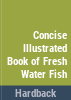 The_Concise_illustrated_book_of_freshwater_fish