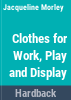 Clothes_for_work__play___display