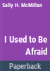 I_used_to_be_afraid