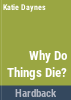 Why_do_things_die_