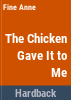 The_chicken_gave_it_to_me