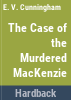 The_case_of_the_murdered_Mackenzie
