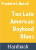 Too_late_American_boyhood_blues