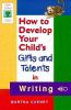 How_to_develop_your_child_s_gifts_and_talents_in_writing