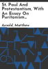St__Paul_and_Protestantism__with_an_essay_on_Puritanism_and_theChurch_of_England__and_Last_essays_on_church_and_religion