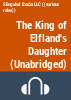 The_king_of_Elfland_s_daughter
