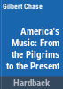 America_s_music__from_the_Pilgrims_to_the_present