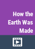 How_the_earth_was_made