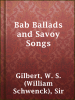 Bab_Ballads_and_Savoy_Songs