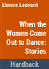 When_the_women_come_out_to_dance