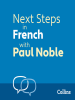 Next_Steps_in_French_with_Paul_Noble_for_Intermediate_Learners_____Complete_Course