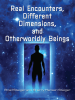 Real_Encounters__Different_Dimensions_and_Otherworldy_Beings