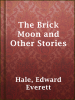 The_brick_moon__and_other_stories