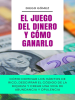 El_Juego_Del_Dinero_Y_C__mo_Ganarlo