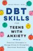 DBT_skills_for_teens_with_anxiety