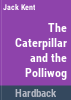 The_caterpillar_and_the_polliwog