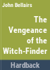 The_vengeance_of_the_witch-finder