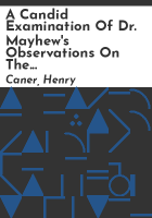 A_candid_examination_of_Dr__Mayhew_s_Observations_on_the_charter_and_conduct_of_the_Society_for_the_Propagation_of_the_Gospel_in_Foreign_Parts