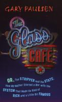 The_glass_cafe_or__The_stripper_and_the_state___how_my_mother_started_a_war_with_the_system_that_made_us_kind_of_rich_and_a_little_bit_famous