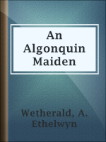 An_Algonquin_Maiden__A_Romance_of_the_Early_Days_of_Upper_Canada