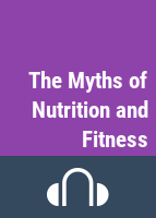 The_Myths_of_Nutrition_and_Fitness