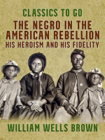 The_Negro_in_the_American_rebellion