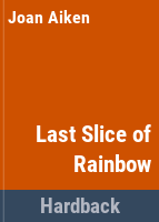 The_last_slice_of_rainbow_and_other_stories