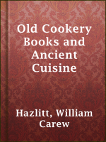 Old_Cookery_Books_and_Ancient_Cuisine