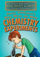 Janice_VanCleave_s_wild__wacky__and_weird_chemistry_experiments