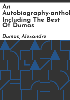 An_autobiography-anthology_including_the_best_of_Dumas