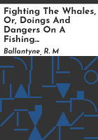 Fighting_the_whales__or__Doings_and_dangers_on_a_fishing_cruise