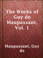 The_Works_of_Guy_de_Maupassant__Vol__1