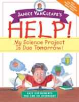 Janice_VanCleave_s_help__my_science_project_is_due_tomorrow_