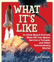 What_it_s_like_to_climb_Mount_Everest__blast_off_into_space__survive_a_tornado__and_other_extraordinary_stories